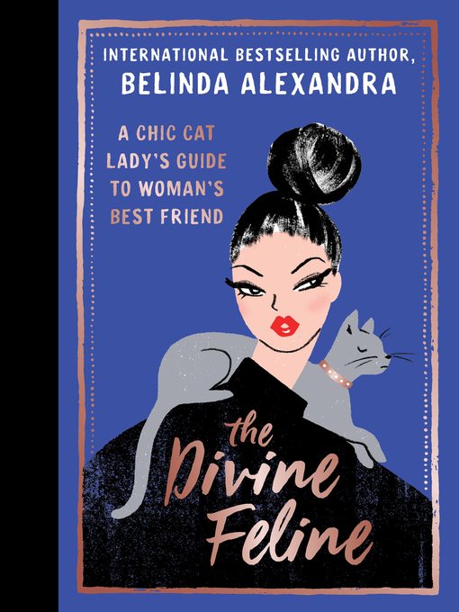 Title details for The Divine Feline by Belinda Alexandra - Available